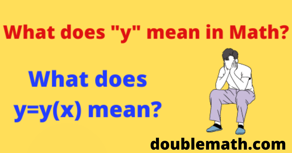 What does y mean in Math?